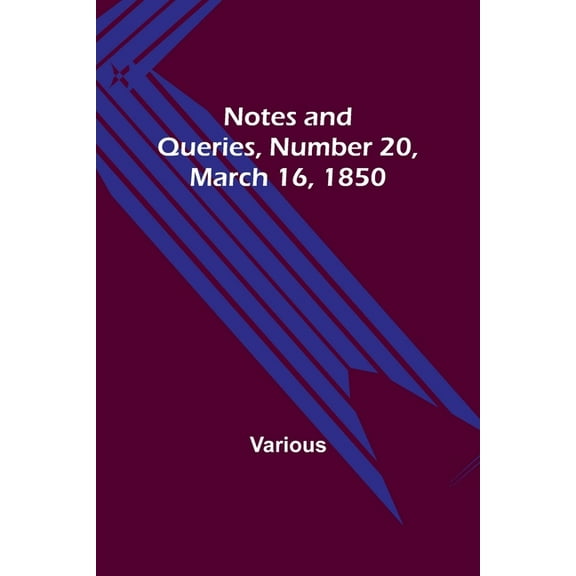 Notes and Queries, Number 20, March 16, 1850, (Paperback)