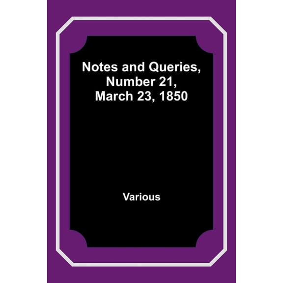 Notes and Queries, Number 21, March 23, 1850, (Paperback)