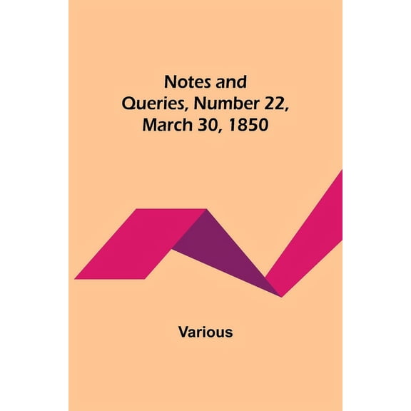 Notes and Queries, Number 22, March 30, 1850, (Paperback)