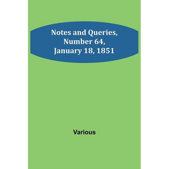 Notes and Queries, Number 64, January 18, 1851, (Paperback)
