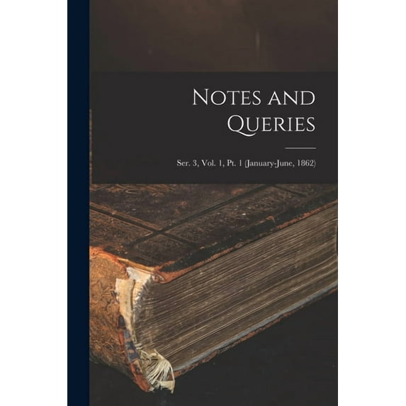 Notes and Queries; Ser. 3, Vol. 1, Pt. 1 (January-June, 1862) (Paperback)