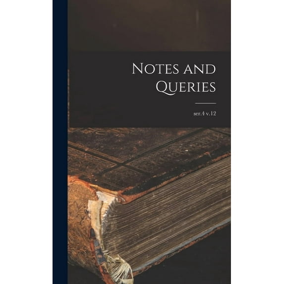 Notes and Queries; ser.4 v.12 (Hardcover)