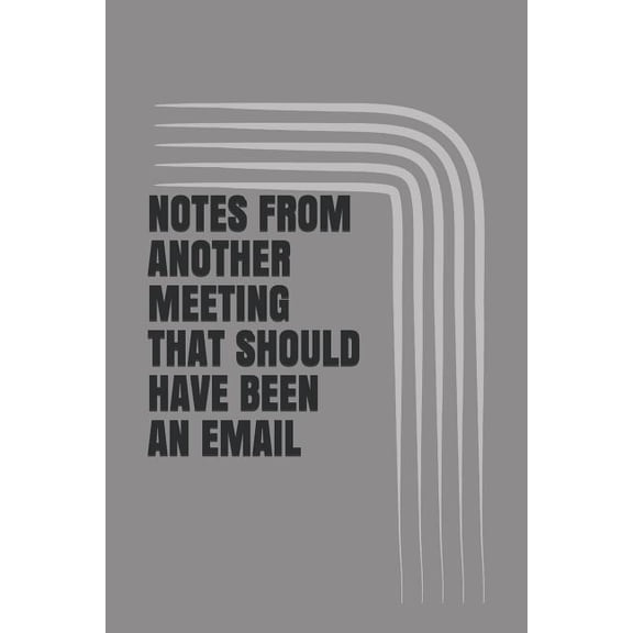 Notes from Another Meeting That Should Have Been an Email (Paperback)