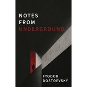 Notes from Underground A Dark Psychological Novel of Alienation, Resentment, and Self-Destruction, Paperback