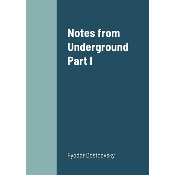Notes from Underground Part I, (Paperback)