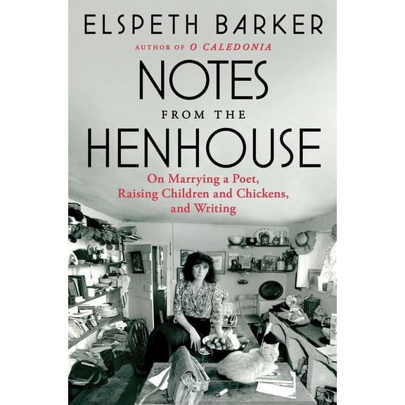 Notes from the Henhouse : On Marrying a Poet, Raising Children and Chickens, and Writing (Paperback)