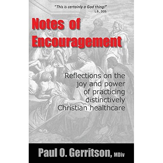 Pre-Owned Pre-Owned Notes of Encouragement: Reflections on the joy and power of practicing distinctively Christian healthcare Paperback