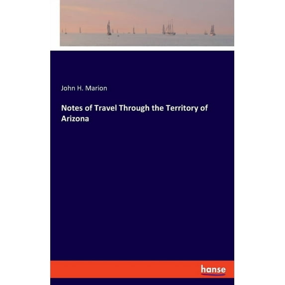 Notes of Travel Through the Territory of Arizona, (Paperback)