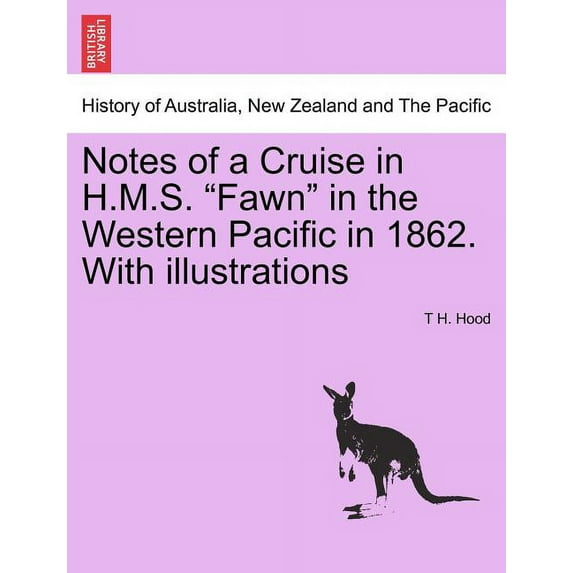 Notes of a Cruise in H.M.S. Fawn in the Western Pacific in 1862. with Illustrations (Paperback)