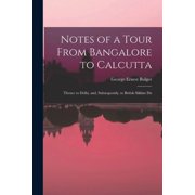 Notes of a Tour From Bangalore to Calcutta Thence to Delhi, and, Subsequently, to British Sikkim Du Paperback