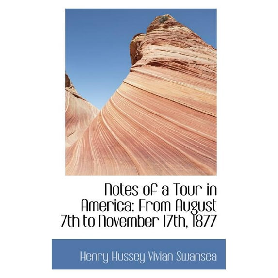 Notes of a Tour in America: From August 7th to November 17th, 1877 Paperback