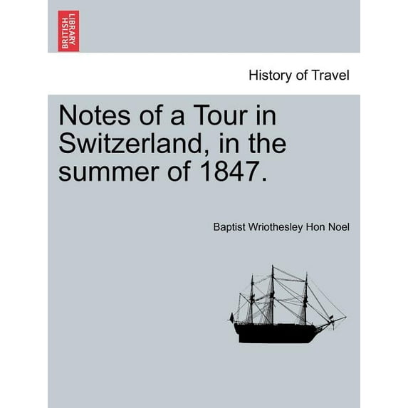 Notes of a Tour in Switzerland, in the Summer of 1847. (Paperback)