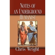 Notes of an Underground Humanist Paperback