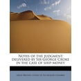 thumbnail image 1 of Notes of the Judgment Delivered by Sir George Croke in the Case of Ship-Money (Paperback), 1 of 1