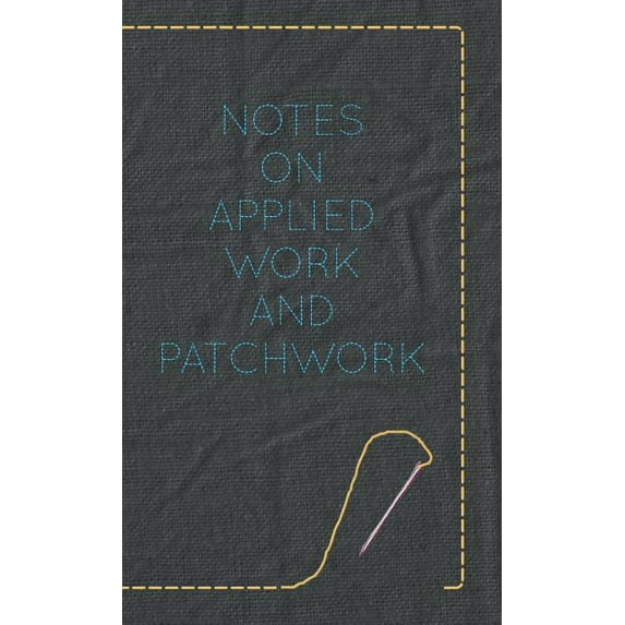 Notes on Applied Work and Patchwork (Hardcover)