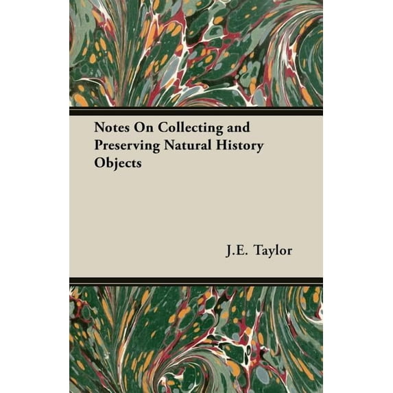Notes On Collecting and Preserving Natural History Objects, (Paperback)