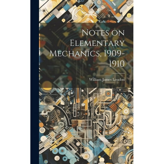 Notes on Elementary Mechanics, 1909-1910 (Hardcover)