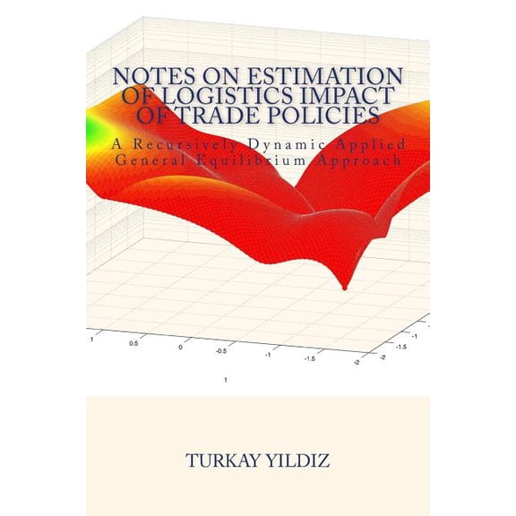 Notes on Estimation of Logistics Impact of Trade Policies: A Recursively Dynamic Applied General Equilibrium Approach