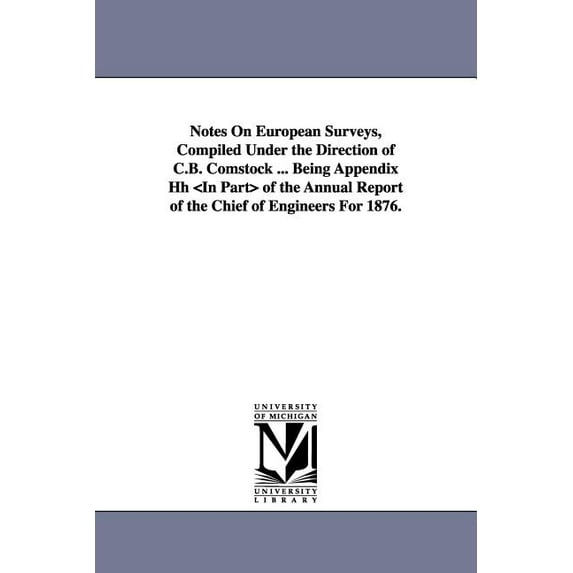 Notes on European Surveys, Compiled Under the Direction of C.B. Comstock ... Being Appendix Hh of the Annual Report of t, (Paperback)