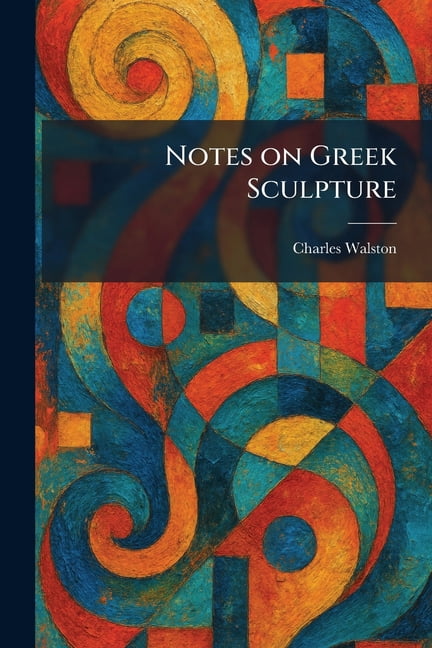 Notes on Greek Sculpture, (Paperback)