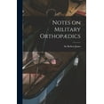 thumbnail image 1 of Notes on Military Orthopædics [microform] (Paperback), 1 of 1