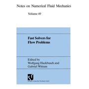 Notes on Numerical Fluid Mechanics Fast Solvers for Flow Problems Proceedings of the Tenth Gamm-Seminar Kiel, January 14-16, 1994, Book 49, Paperback