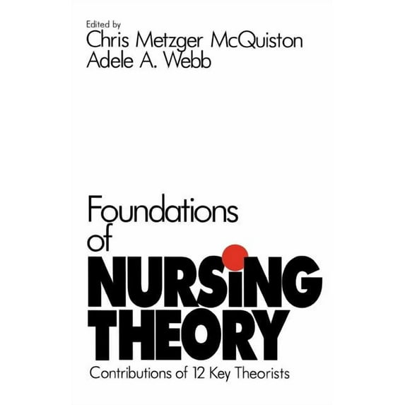 Notes on Nursing Theories Foundations of Nursing Theory: Contributions of 12 Key Theorists, (Paperback)