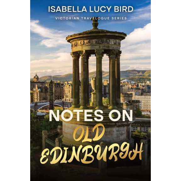 Notes on Old Edinburgh: Victorian Travelogue Series (Annotated), (Paperback)