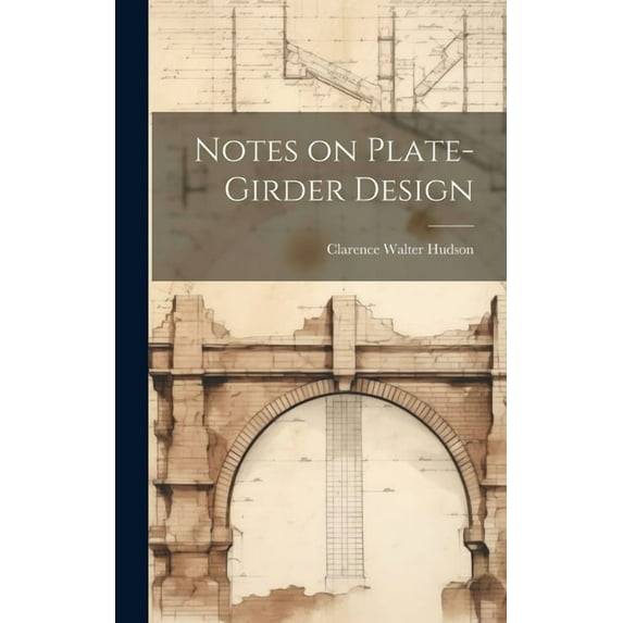 Notes on Plate-girder Design, (Hardcover)