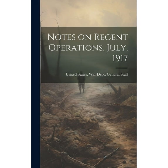 Notes on Recent Operations. July, 1917 (Hardcover)