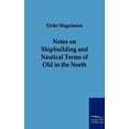 thumbnail image 1 of Notes on Shipbuilding and Nautical Terms of Old in the North (Paperback), 1 of 1
