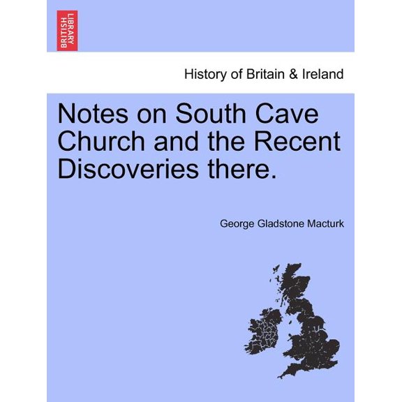 Notes on South Cave Church and the Recent Discoveries There. Paperback