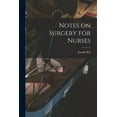 thumbnail image 1 of Notes on Surgery for Nurses [electronic Resource] (Paperback), 1 of 1