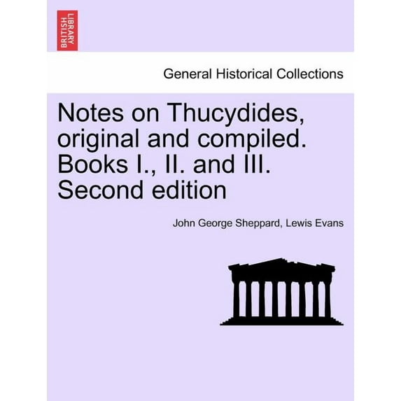 Notes on Thucydides, Original and Compiled. Books I., II. and III. Second Edition (Paperback)