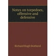 thumbnail image 1 of Notes on Torpedoes, Offensive and Defensive (Paperback), 1 of 1