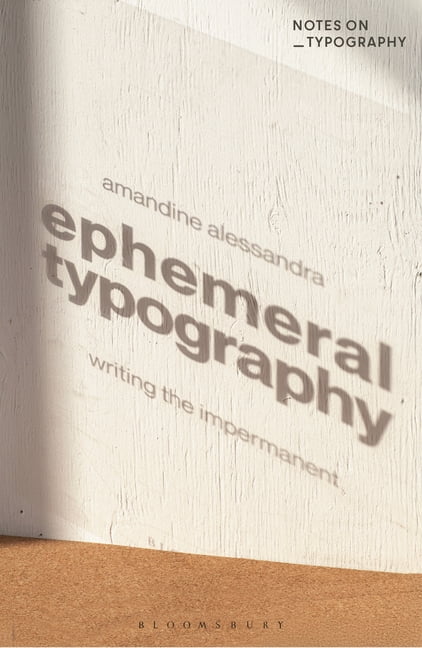 Notes on Typography Ephemeral Typography: Writing the Impermanent, (Paperback)