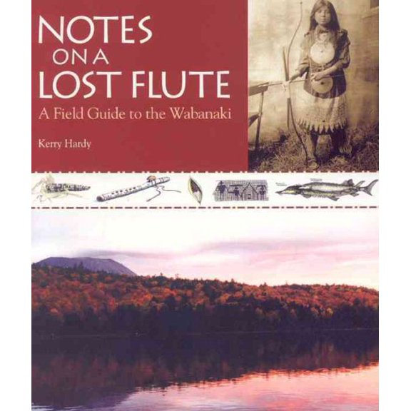 Notes on a Lost Flute : A Field Guide to the Wabanaki (Paperback)