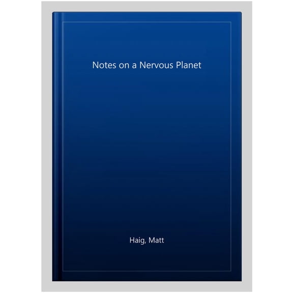 Notes on a Nervous Planet by Matt Haig
