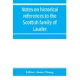 thumbnail image 1 of Notes on historical references to the Scottish family of Lauder, (Paperback), 1 of 1