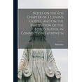 thumbnail image 1 of Notes on the 6th Chapter of St. John's Gospel, and on the Institution of the Lord's Supper, in Connection Therewith [microform] (Paperback), 1 of 1