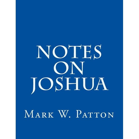 Notes on the Bible: Notes on Joshua (Series #6) (Paperback)