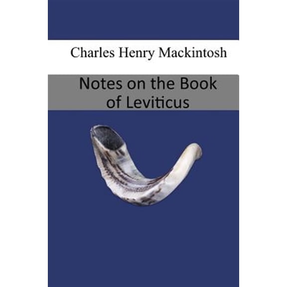 Notes on the Book of Leviticus (Paperback) by Charles Henry Mackintosh