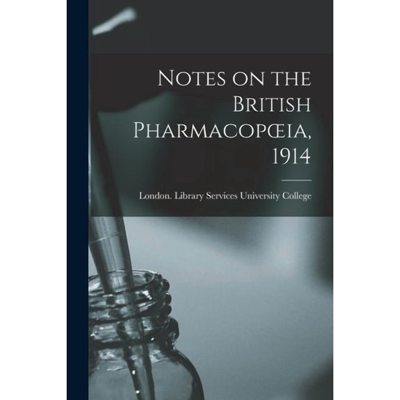 Notes on the British Pharmacopoeia, 1914 [electronic Resource] (Paperback)