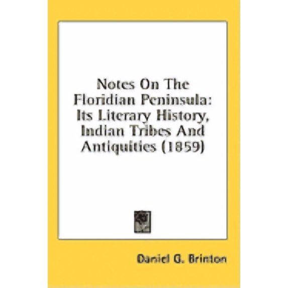 Notes on the Floridian Peninsula : Its Literary History, Indian Tribes and Antiquities