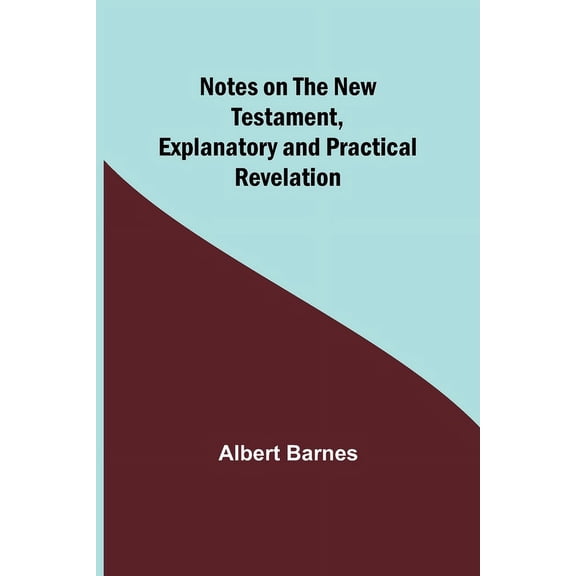 Notes on the New Testament, Explanatory and Practical: Revelation, (Paperback)