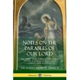 thumbnail image 1 of Notes on the Parables of our Lord: All Thirty Trench Bible Commentaries on the Teachings of Jesus Christ, Complete with , (Paperback), 1 of 1