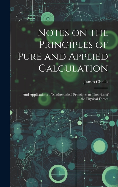 Applied Basic Principles Notes on the Principles of Pure and Applied Calculation; and ...