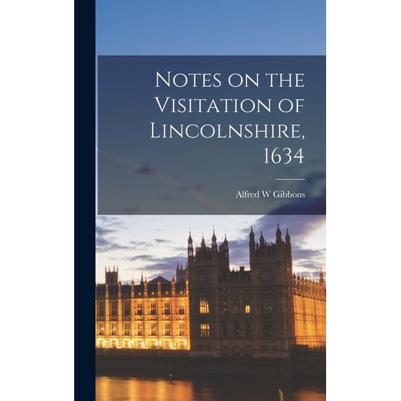Notes on the Visitation of Lincolnshire, 1634, (Hardcover)