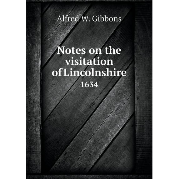 Notes on the Visitation of Lincolnshire 1634 (Paperback)