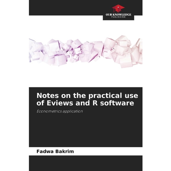 Notes on the practical use of Eviews and R software, (Paperback)